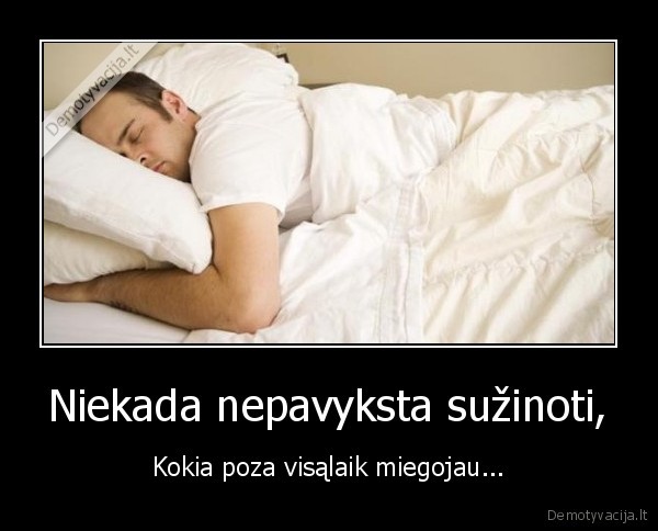 Niekada nepavyksta sužinoti,