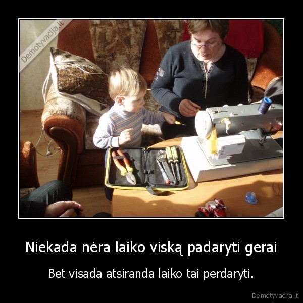 laikas,daryti,gerai