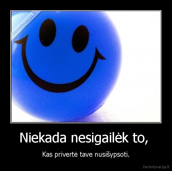 Niekada nesigailėk to, 