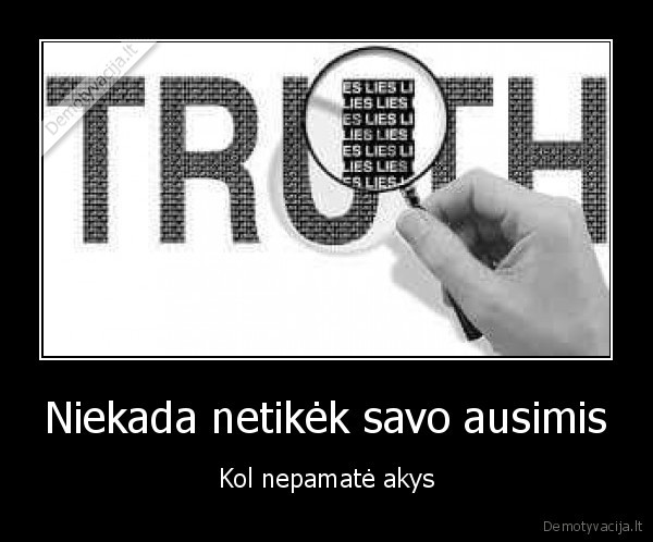Niekada netikėk savo ausimis