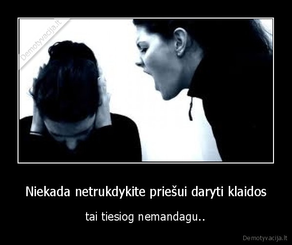 priesas,gyvenimas,klaida,nemandagu