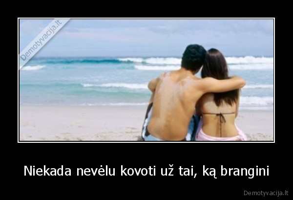 Niekada nevėlu kovoti už tai, ką brangini