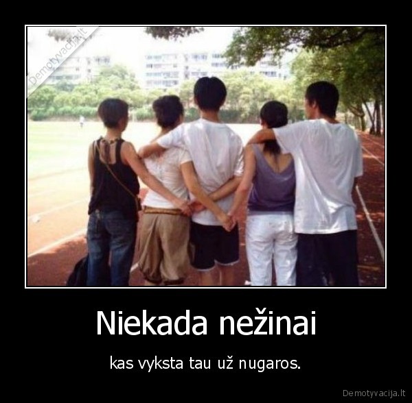 Niekada nežinai