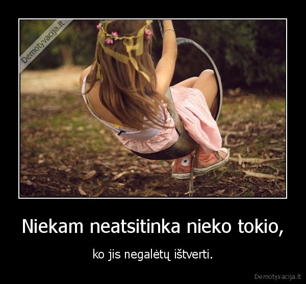 Niekam neatsitinka nieko tokio,