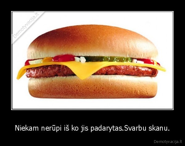 Niekam nerūpi iš ko jis padarytas.Svarbu skanu.