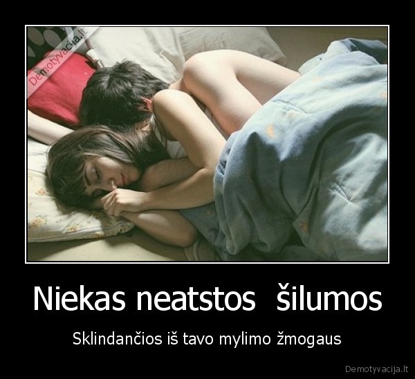 Niekas neatstos  šilumos