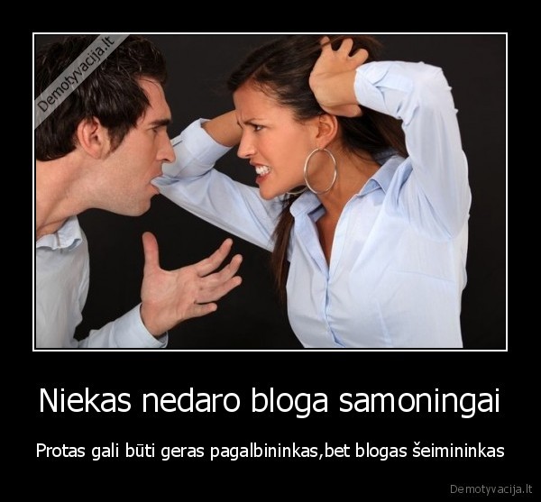Niekas nedaro bloga samoningai