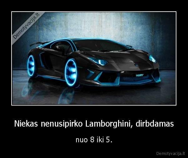 lamborgini,darbas,motyvacija