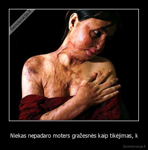 Niekas nepadaro moters gražesnės kaip tikėjimas, k