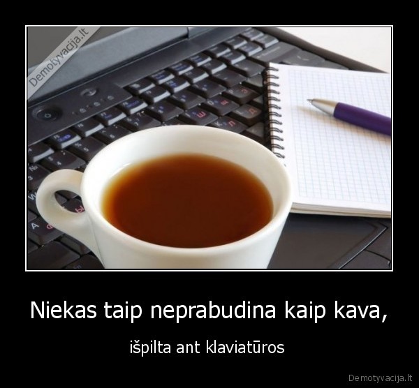Niekas taip neprabudina kaip kava,