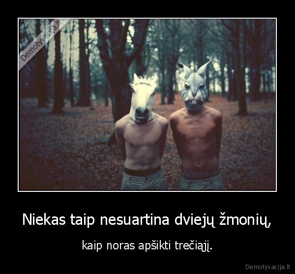 Niekas taip nesuartina dviejų žmonių,