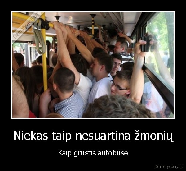 Niekas taip nesuartina žmonių