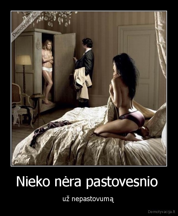 Nieko nėra pastovesnio 