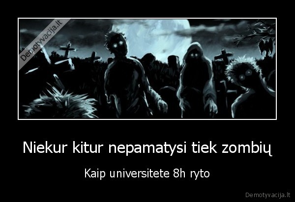 Niekur kitur nepamatysi tiek zombių