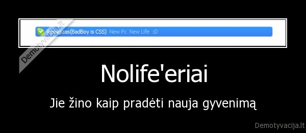no, life