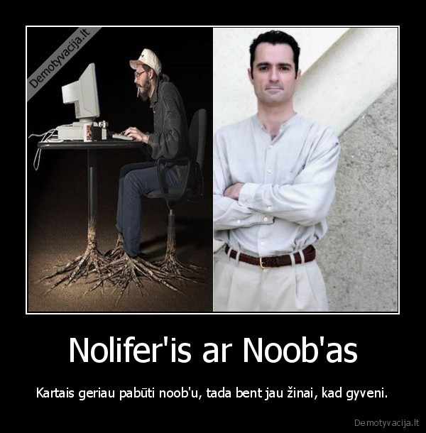noob,nolifer,kompiuteris