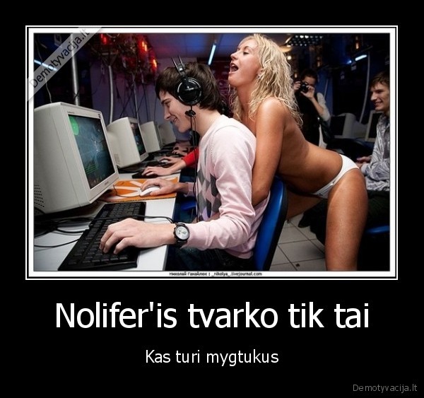 Nolifer'is tvarko tik tai