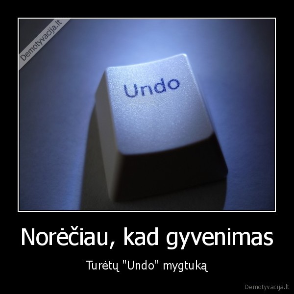 undo, mygtukas,sunkus, gyvenimas,gyvenimo, klaidos