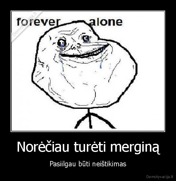 Norėčiau turėti merginą