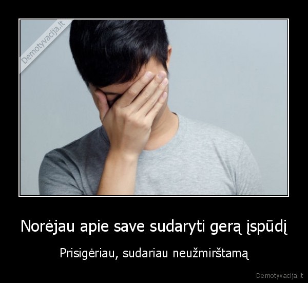 geras, ispudis,pirmas, ispudis