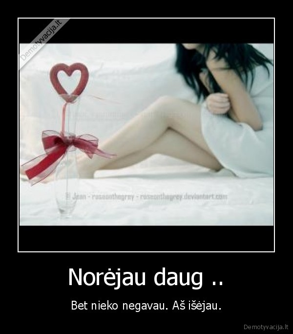 Norėjau daug ..