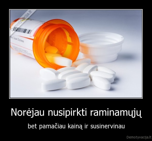 Norėjau nusipirkti raminamųjų