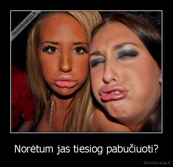 Norėtum jas tiesiog pabučiuoti?