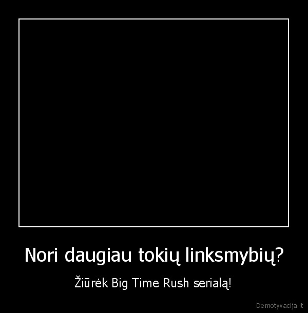 Nori daugiau tokių linksmybių?