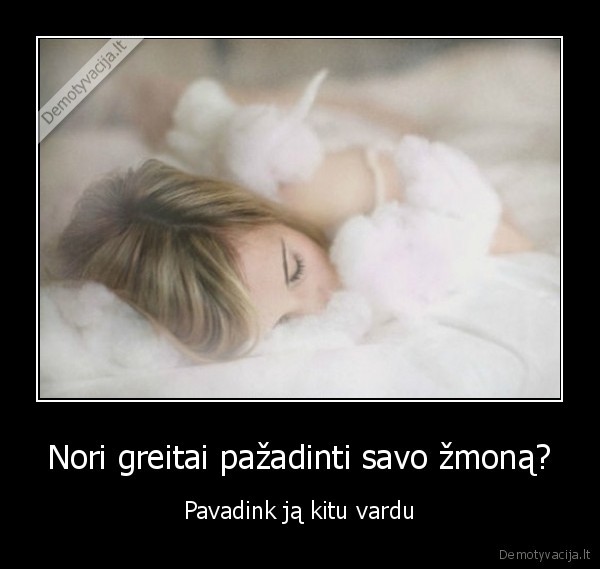 kaip, pazadinti, zmona,zmonos, zadinimas