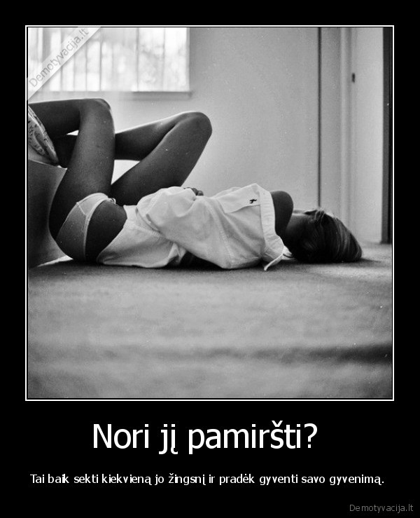 Nori jį pamiršti? 