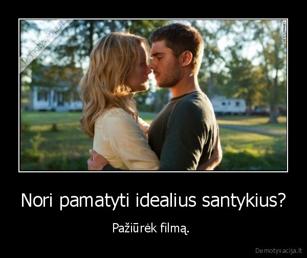 Nori pamatyti idealius santykius?