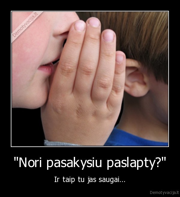 &quot;Nori pasakysiu paslapty?&quot;