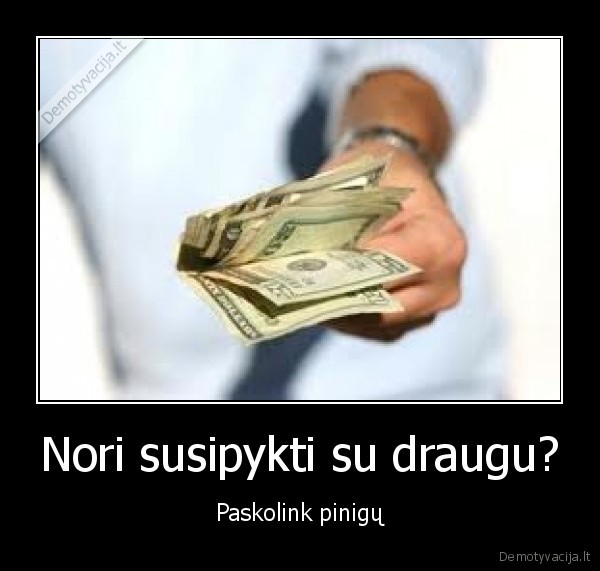Nori susipykti su draugu?