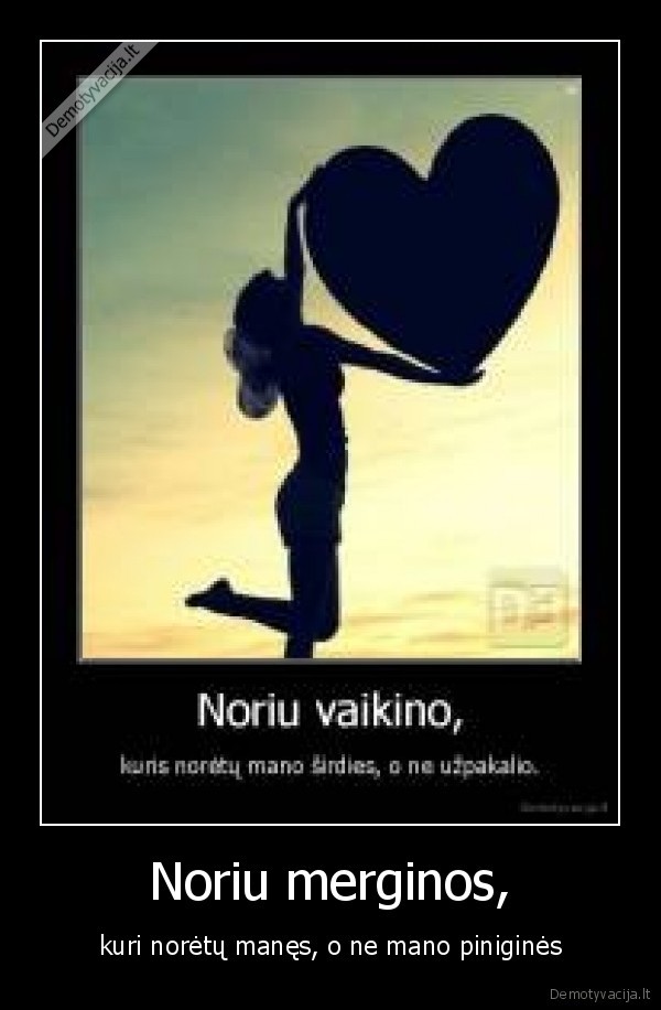 Noriu merginos,