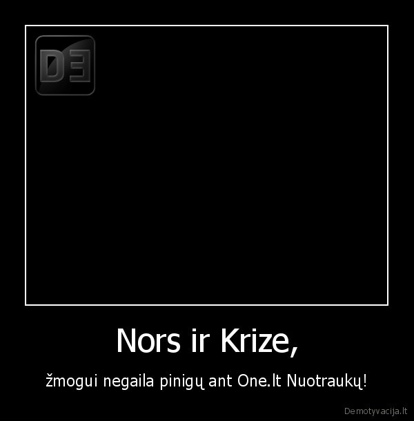 Nors ir Krize,