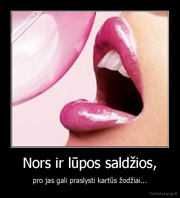 Nors ir lūpos saldžios,