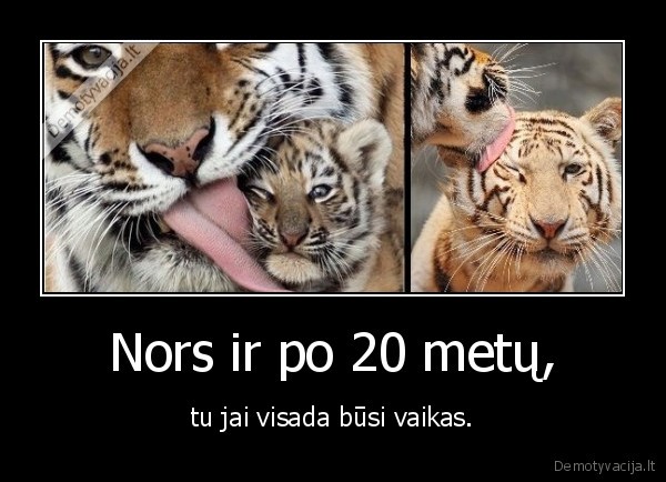 Nors ir po 20 metų,