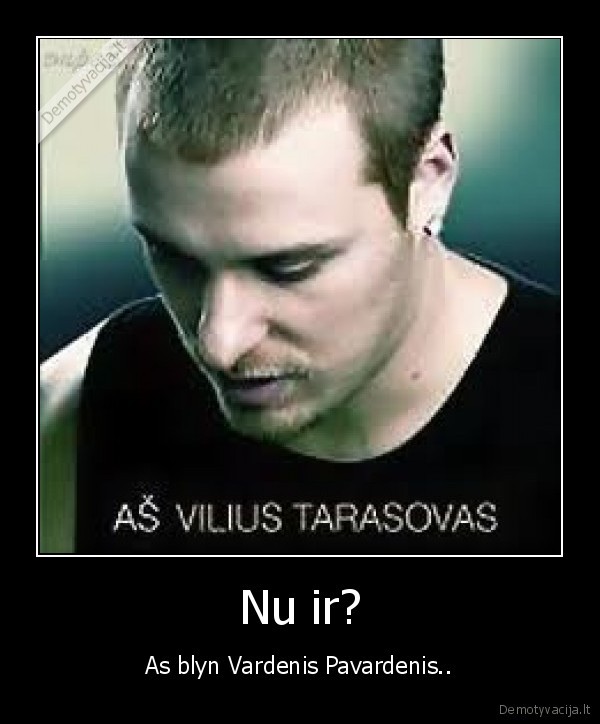 Nu ir?