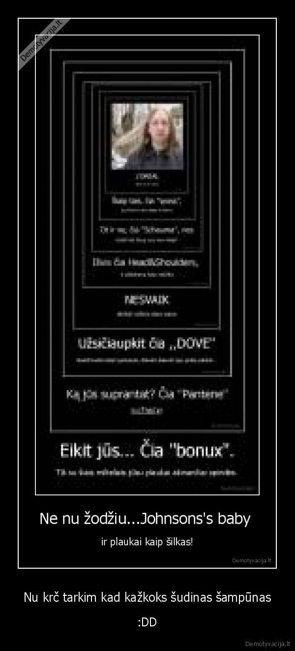 Nu krč tarkim kad kažkoks šudinas šampūnas
