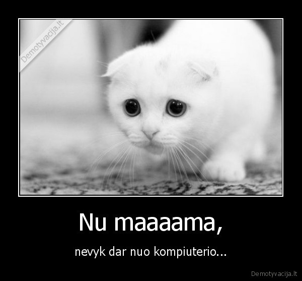 Nu maaaama,