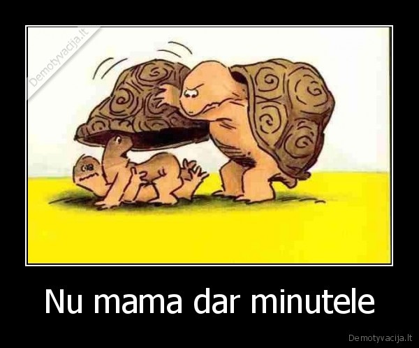 Nu mama dar minutele