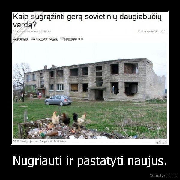 Nugriauti ir pastatyti naujus.