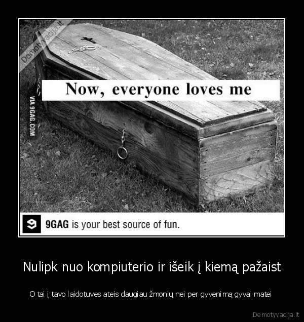 Nulipk nuo kompiuterio ir išeik į kiemą pažaist
