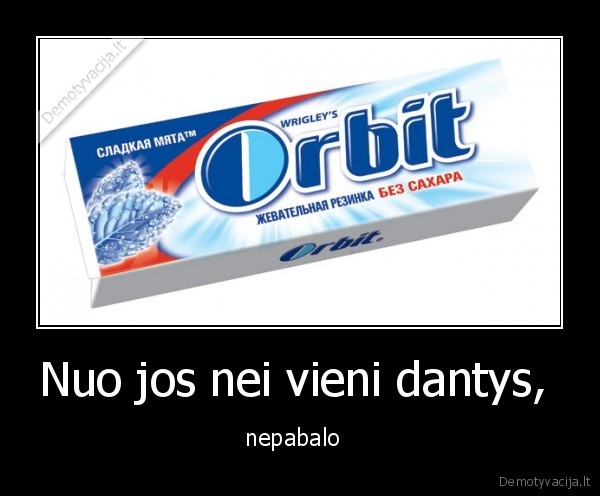 Nuo jos nei vieni dantys, 