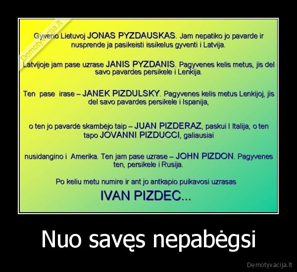 nuo, saves, nepabegsi,vardas,pavarde