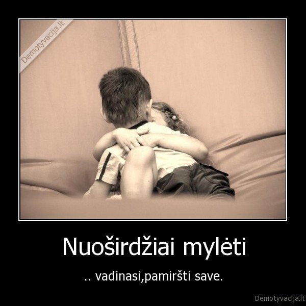 Nuoširdžiai mylėti
