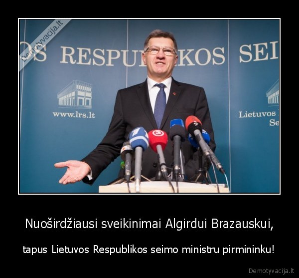 Nuoširdžiausi sveikinimai Algirdui Brazauskui,