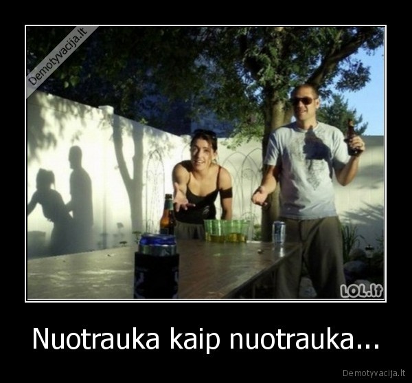Nuotrauka kaip nuotrauka...