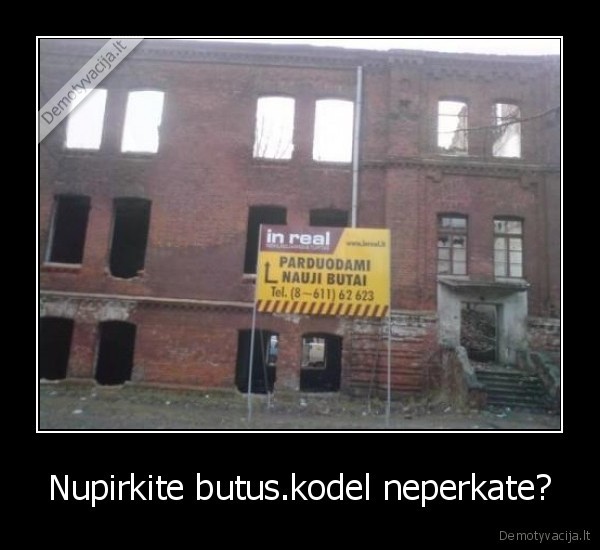 Nupirkite butus.kodel neperkate?