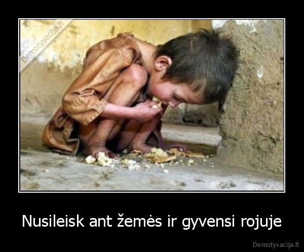 Nusileisk ant žemės ir gyvensi rojuje